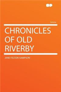 Chronicles of Old Riverby