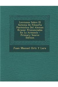 Lecciones Sobre El Sistema De Filosofia Panteistica Del Aleman Krause