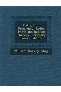 Static, High Frequency, Radio, Photo and Radium Therapy