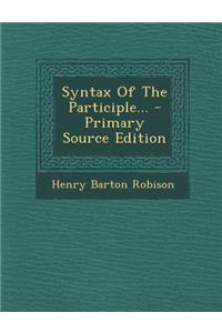 Syntax of the Participle... - Primary Source Edition