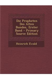Die Propheten Des Alten Bundes, Erster Band