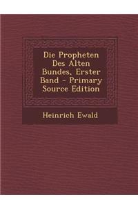 Die Propheten Des Alten Bundes, Erster Band