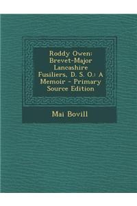 Roddy Owen: Brevet-Major Lancashire Fusiliers, D. S. O.: A Memoir