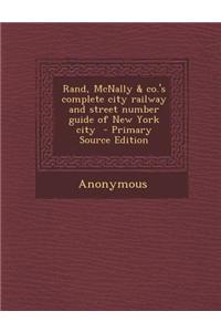 Rand, McNally & Co.'s Complete City Railway and Street Number Guide of New York City
