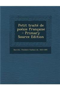 Petit Traite de Poesie Francaise - Primary Source Edition