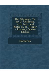 The Odysseys, Tr. by G. Chapman, with Intr. and Notes by R. Hooper