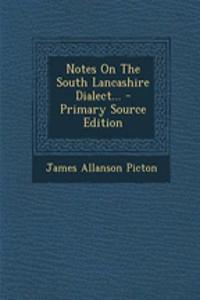 Notes on the South Lancashire Dialect...