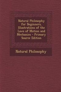 Natural Philosophy for Beginners, Illustrations of the Laws of Motion and Mechanics