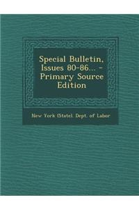 Special Bulletin, Issues 80-86...