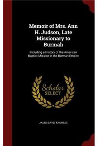 Memoir of Mrs. Ann H. Judson, Late Missionary to Burmah