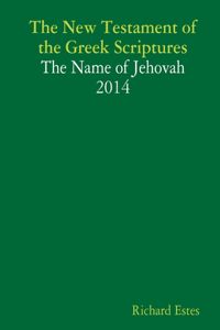 New Testament of the Greek Scriptures - The Name of Jehovah 2014