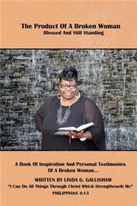 THE Product of A Broken Woman (Blessed and Still Standing)
