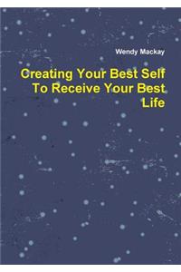 Creating Your Best Self To Receive Your Best Life