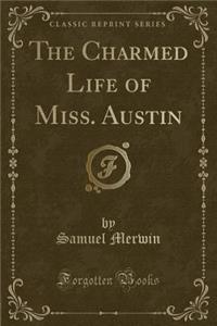 The Charmed Life of Miss. Austin (Classic Reprint)