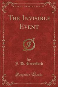 The Invisible Event (Classic Reprint)