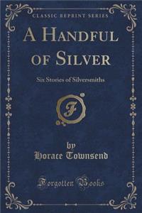 A Handful of Silver