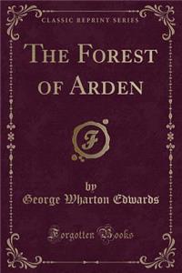 The Forest of Arden (Classic Reprint)