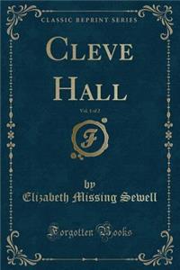 Cleve Hall, Vol. 1 of 2 (Classic Reprint)