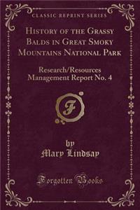 History of the Grassy Balds in Great Smoky Mountains National Park: Research/Resources Management Report No. 4 (Classic Reprint)