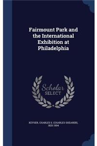 Fairmount Park and the International Exhibition at Philadelphia