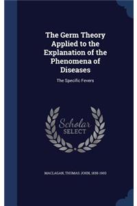 The Germ Theory Applied to the Explanation of the Phenomena of Diseases