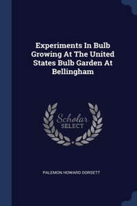 Experiments In Bulb Growing At The United States Bulb Garden At Bellingham