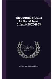 Journal of Julia Le Grand, New Orleans, 1862-1863