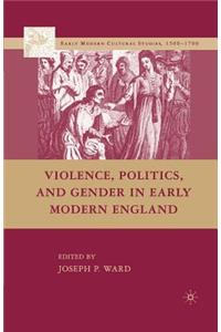 Violence, Politics, and Gender in Early Modern England