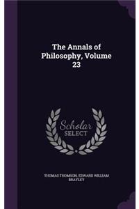 The Annals of Philosophy, Volume 23