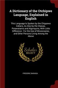 Dictionary of the Otchipwe Language, Explained in English