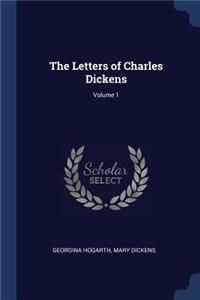 The Letters of Charles Dickens; Volume 1