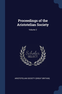 Proceedings of the Aristotelian Society; Volume 2