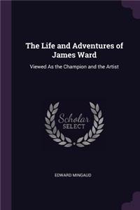 The Life and Adventures of James Ward