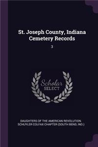 St. Joseph County, Indiana Cemetery Records: 3