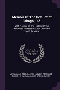Memoir Of The Rev. Peter Labagh, D.d.