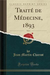 TraitÃ© de MÃ©decine, 1893, Vol. 4 (Classic Reprint)