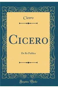 Cicero: de Re Publica (Classic Reprint)