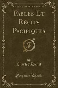 Fables Et RÃ©cits Pacifiques (Classic Reprint)