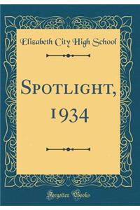 Spotlight, 1934 (Classic Reprint)