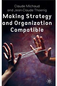 Making Strategy and Organization Compatible