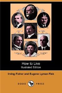 How to Live (Illustrated Edition) (Dodo Press)
