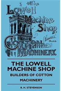 The Lowell Machine Shop - Builders Of Cotton Machinery