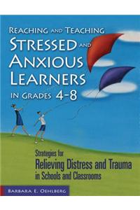Reaching and Teaching Stressed and Anxious Learners in Grades 4-8