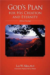 God's Plan for His Creation and Eternity: Biblical Theology