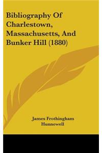 Bibliography of Charlestown, Massachusetts, and Bunker Hill (1880)