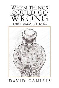 When Things Could Go Wrong They Usually Do...
