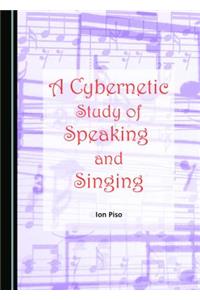 Cybernetic Study of Speaking and Singing