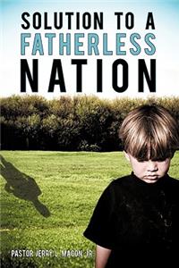 Solution to a Fatherless Nation