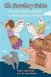 Strawberry Fairies Meet The Katrina Dolphins at the Kingdom of Atlantis