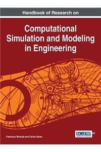 Handbook of Research on Computational Simulation and Modeling in Engineering